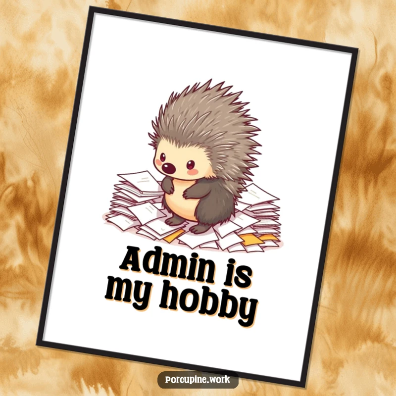 Funny porcupine poster showcasing a determined porcupine standing tall on a massive pile of office papers, capturing the essence of workplace struggles humorously.