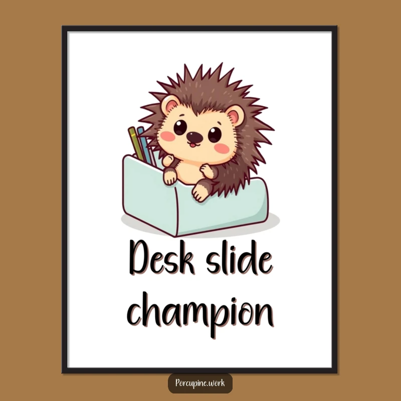 Funny Porcupine Desk Slide Poster: Hilarious Office Art for Your Wall Decor