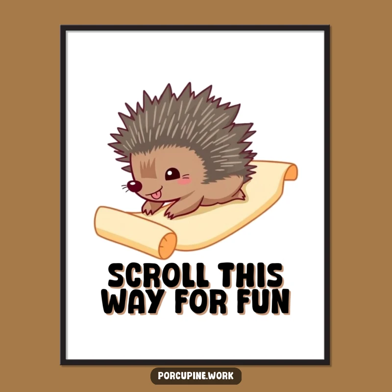 Funny Porcupine Paper Slide Poster: Hilarious Joyful Scroll Art Print