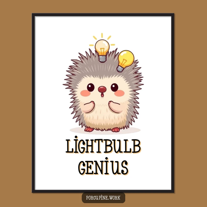 Funny Porcupine Inspiration Poster: Lightbulb Moment Art, Hilarious Wall Art Gift