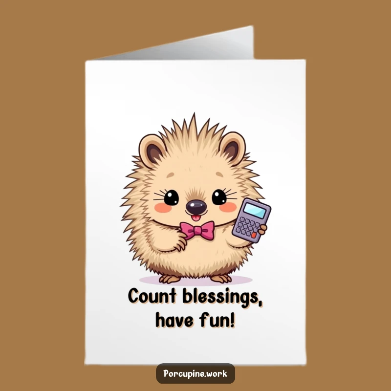 Free Printable Birthday Card: Determined Porcupine calculator gift, funny downloadable for the numbers whiz