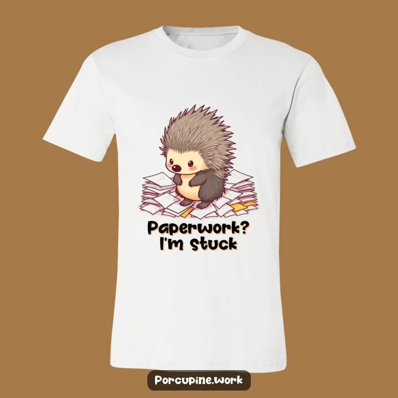 Funny Porcupine Paperwork T-Shirt: Hilarious Statement Tee for Office Warriors & Gift Seekers!